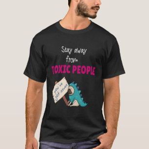 Blijf weg van giftige mensen t-shirt