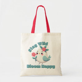 Blijf Wild Bloei Gelukkig Tote Bag