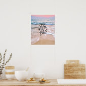 Blijf wild en gratis mooi strand en oceaan Uitzich Poster (Keuken)