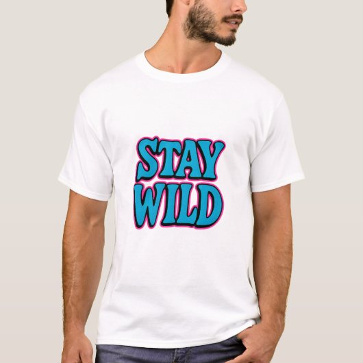 Blijf wild Funky Retro Typografie T-shirt (Voorkant)