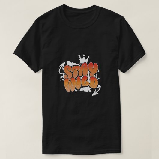 Blijf Wild Graffiti Typografie Kunst T-shirt (Design voorkant)