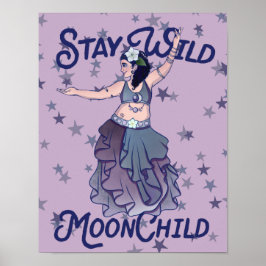 Blijf Wild Moon Child MoonChild Belly Dancer Art Poster