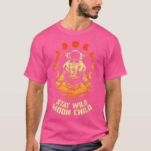 Blijf Wild Moon Child Yoga Astronaut Space Zen Med T-shirt