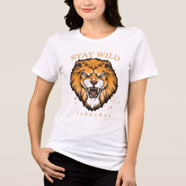 Blijf Wild Onbevreesde Leeuw T-Shirt voor Vrouwen