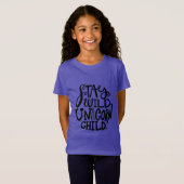 Blijf Wilde Eenhoorn T-shirt (Voorkant volledig)