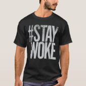 Blijf Woke Activist voor sociale verandering Mense T-shirt (Voorkant)