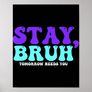 Blijf zelfmoordbewust Morgen heb je Bruh Pre nodig Poster
