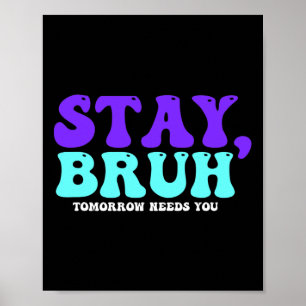 Blijf zelfmoordbewust Morgen heb je Bruh Pre nodig Poster