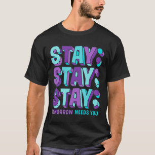 Blijf zelfmoordpreventie bewustzijn geestelijke ge t-shirt