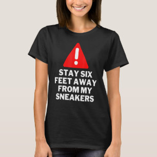 Blijf zes meter verwijderd van mijn Sneakers Sneak T-shirt