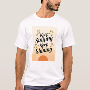 Blijf zingen, blijf schijnen t-shirt
