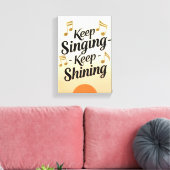 Blijf zingen Blijf stralen Canvas Afdruk (Insitu (Woonkamer))