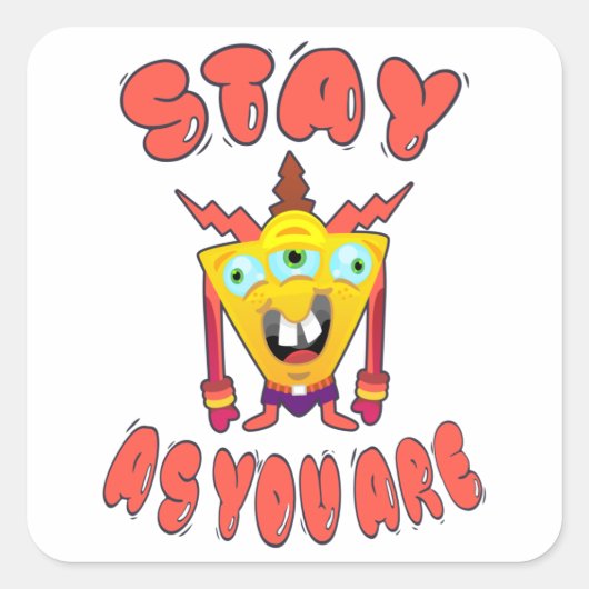 Blijf zoals je bent vierkante sticker (Voorkant)