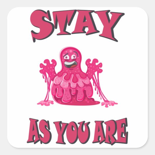 Blijf zoals je bent vierkante sticker (Voorkant)
