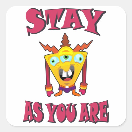 Blijf zoals je bent vierkante sticker (Voorkant)