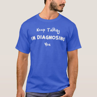 Blijfpraten Ik Diagnosticeer Je jongen T-shirt
