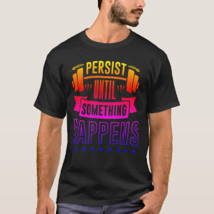 Blijft tot er iets gebeurt t-shirt