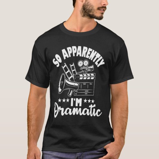 Blijkbaar ben ik dramatisch Actoractrice Theater T-shirt (Voorkant)