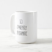 Blijkbaar ben ik dramatisch koffiemok (Voorkant links)