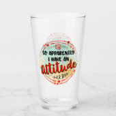 Blijkbaar heb ik een Attitude Quote Funny Sarcasti Glas (Voorkant)