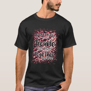 Blijkbaar hebben we problemen als we samen zijn Pi T-shirt