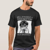 Blijkbaar heeft de bodem van de rots een kelder. t-shirt (Voorkant)