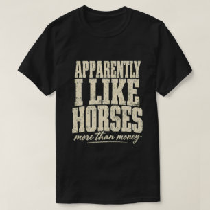 Blijkbaar Hou Ik Meer Van Paarden Dan Van Geld T-shirt