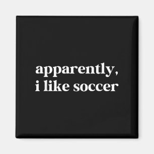 Blijkbaar hou ik van voetbal Grappig Sarcastisch F Magneet
