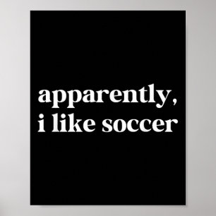 Blijkbaar hou ik van voetbal Grappig Sarcastisch F Poster