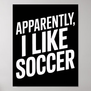 Blijkbaar Houd Ik Van Voetbal Sportliefhebbers Voe Poster