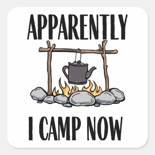 Blijkbaar kamp ik nu Funny Camping Quote Vierkante Sticker (Voorkant)
