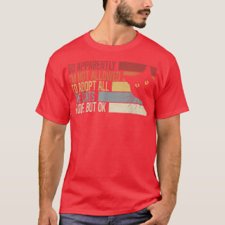 Blijkbaar mag ik niet alle kat aannemen t-shirt