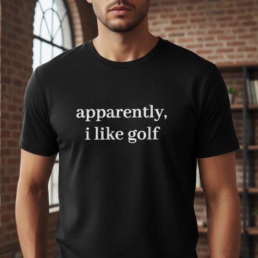 Blijkbaar vind ik golf leuk Funny sarcastische gol T-shirt