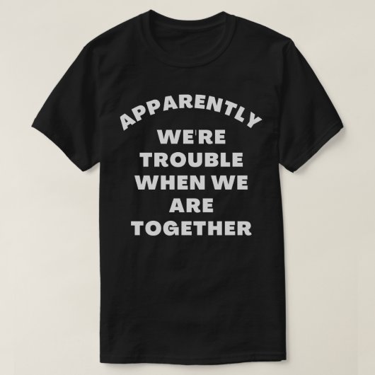 Blijkbaar was het moeilijk als we samen grappig zi t-shirt (Design voorkant)