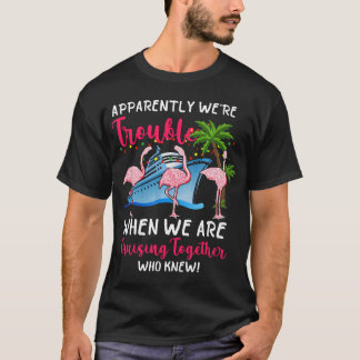 Blijkbaar was het moeilijk toen we cruisesom waren t-shirt