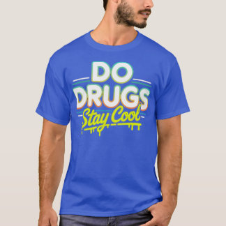 Blijven drugs koel? t-shirt