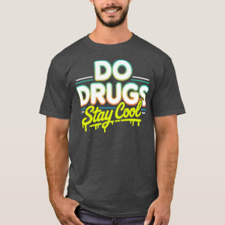 Blijven drugs koel? t-shirt