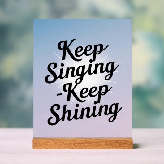 Blijven zingen Keep Shining optie 2 Acryl Bord (Neutraal)