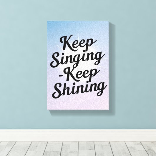 Blijven zingen Keep Shining optie 2 Canvas Afdruk (Insitu (Houten vloer))