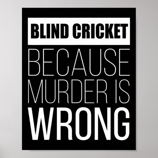 Blind Cricket Because Murder Is Wrong Funny  Poster (Voorkant)