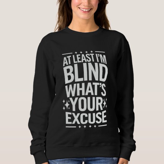 Blind, ik ben blind, wat is je excuus trui (Voorkant)