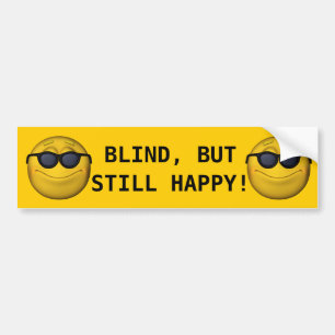 Blind maar nog steeds gelukkig! bumpersticker