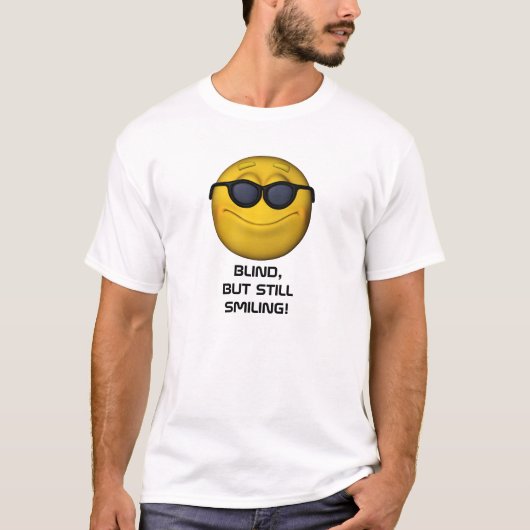 Blind maar nog steeds glimlachen t-shirt (Voorkant)