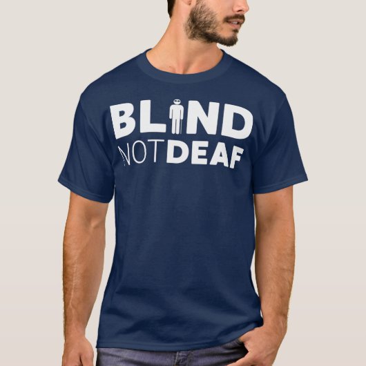 Blind, niet doof, grappig blindheid met laag zicht t-shirt (Voorkant)