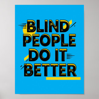 Blind People Do It Better - Blue Poster