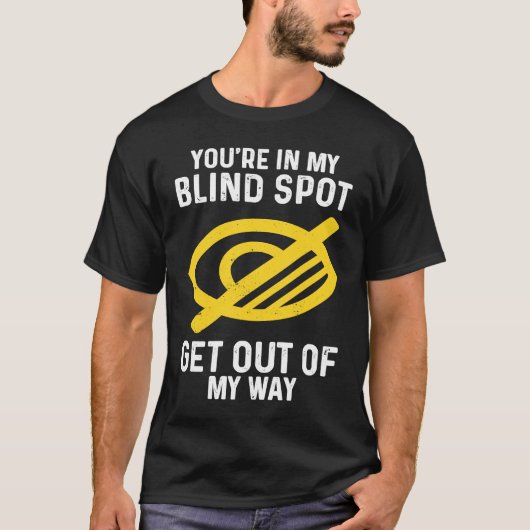 Blind Spot Get Out Of My Way blindness T-shirt (Voorkant)