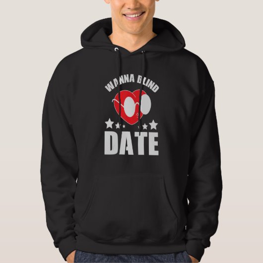 blinde date flirt person Wanna Blind Date Hoodie (Voorkant)