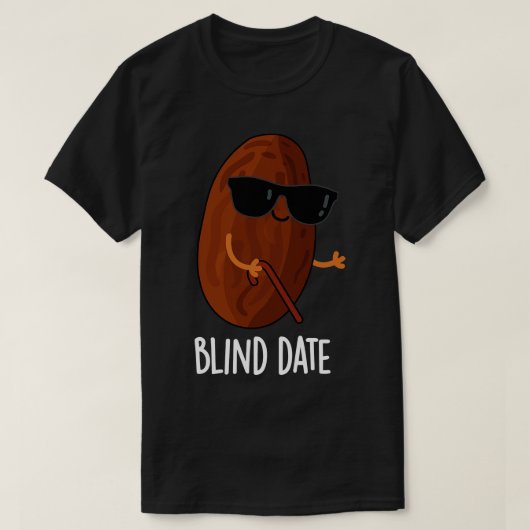Blinde datum Funny Fruit Pun T-shirt (Design voorkant)