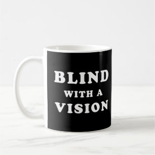 Blinden met een visie - Blindness Awareness Quote Koffiemok