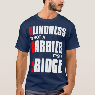 Blindheid is geen obstakel maar een brug Blind T-shirt